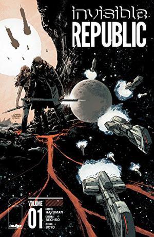 Invisible Republic, Vol. 1 by Gabriel Hardman, Corinna Sara Bechko, Jordan Boyd