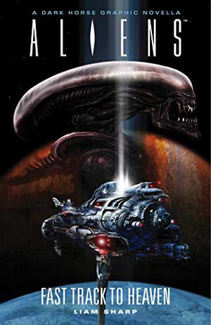 Aliens: Fast Track to Heaven by Liam Sharp