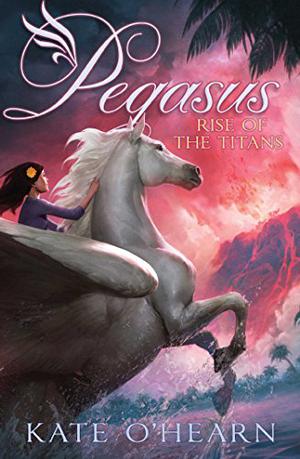 Pegasus and the Rise of the Titans (Pegasus #5)