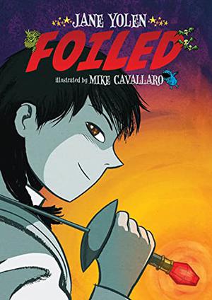 Foiled by Jane Yolen, Mike Cavallaro