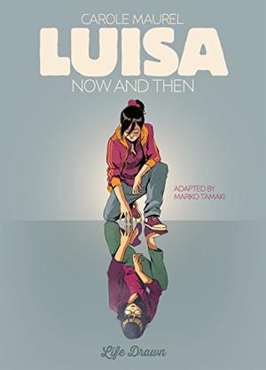 Luisa: Now and Then by Carole Maurel, Mariko Tamaki