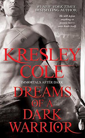 Dreams of a Dark Warrior (Immortals After Dark #10)