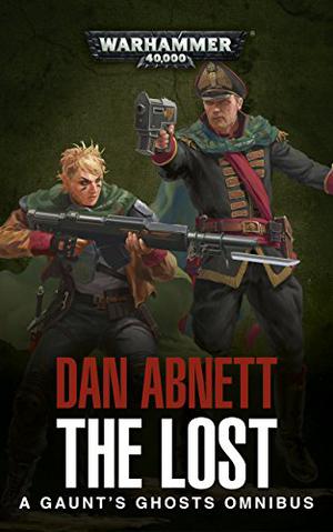 The Lost (Gaunt's Ghosts #8-11)