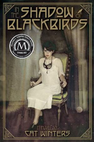In the Shadow of Blackbirds by Cat Winters