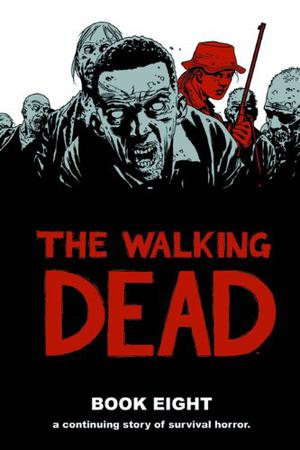 The Walking Dead, Book Eight (The Walking Dead #15-16)