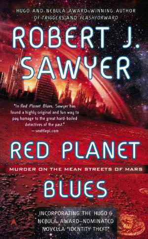 Red Planet Blues by Robert J. Sawyer