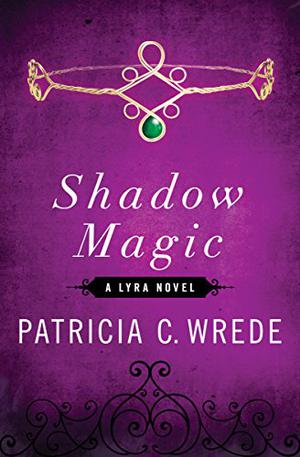 Shadow Magic by Patricia C. Wrede