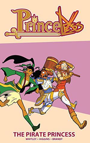 Princeless, Vol. 3: The Pirate Princess by Jeremy Whitley, Rosy Higgins, Ted Brandt