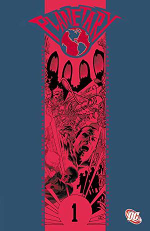 Planetary, Vol. 1: All Over the World and Other Stories (Planetary #1)