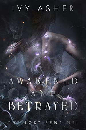 Awakened And Betrayed by Ivy Asher