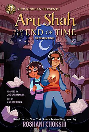 Aru Shah and the End of Time: the Graphic Novel by Roshani Chokshi