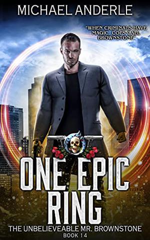 One Epic Ring (The Unbelievable Mr. Brownstone #14)