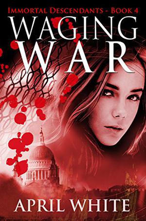 Waging War (The Immortal Descendants #4)