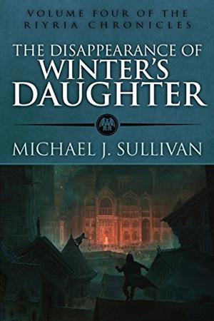 The Disappearance of Winter's Daughter by Michael J. Sullivan