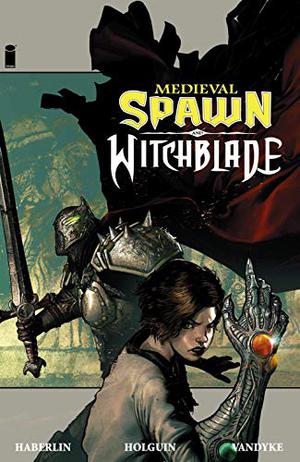 Medieval Spawn and Witchblade Vol. 1 by Brian Haberlin, Brian Holguin