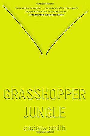 Grasshopper Jungle by Andrew Smith