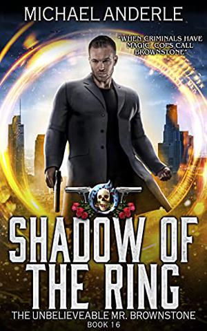 Shadow of the Ring (The Unbelievable Mr. Brownstone #16)
