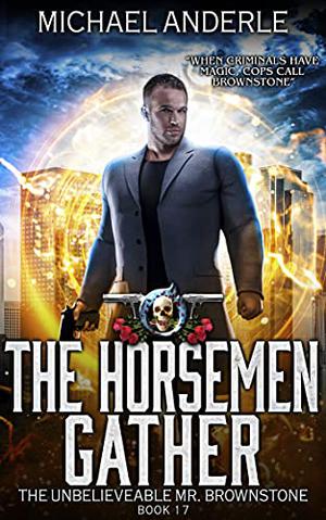 The Horsemen Gather (The Unbelievable Mr. Brownstone #17)