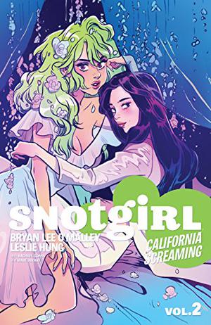 Snotgirl, Vol. 2: California Screaming by Bryan Lee O'Malley, Leslie Hung