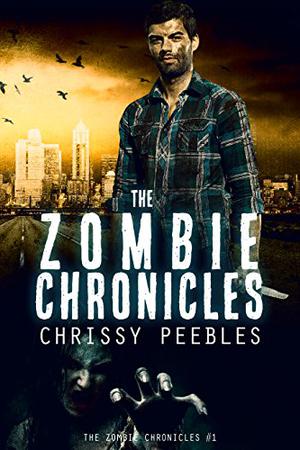 The Zombie Chronicles by Chrissy Peebles