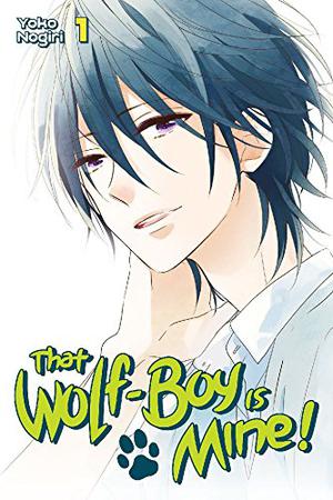 That Wolf-Boy is Mine!, Vol. 1 by Yoko Nogiri