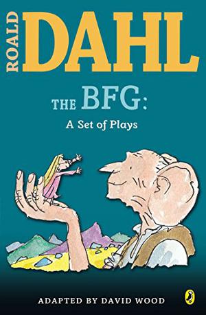 The BFG: A Set of Plays by Roald Dahl, David Wood