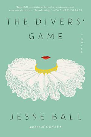 The Divers' Game by Jesse Ball