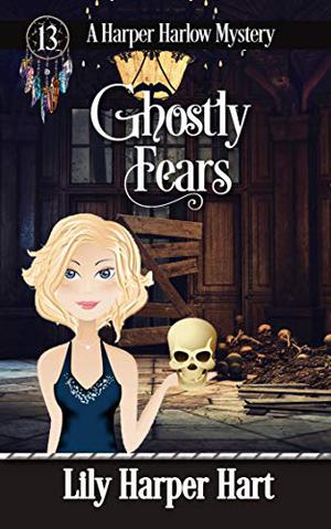 Ghostly Fears (Harper Harlow #13)