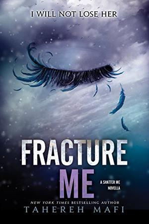 Fracture Me (Shatter Me #2.5)