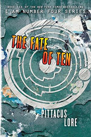 The Fate of Ten (Lorien Legacies #6)