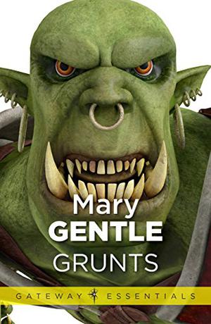 Grunts by Mary Gentle