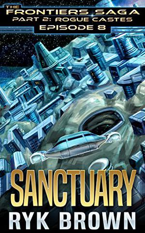 Sanctuary (The Frontiers Saga: Part 2: Rogue Castes #8)