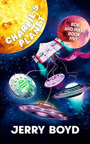 Charlie's Planet (Bob and Nikki #5)