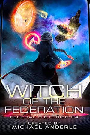 Witch Of The Federation IV (Federal Histories #4)