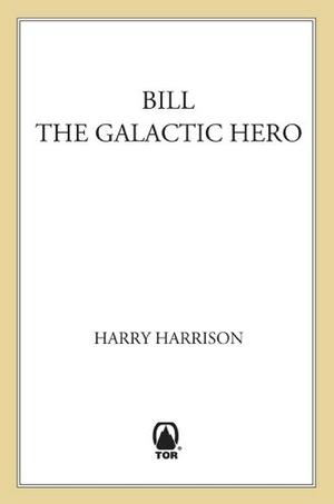 Bill, The Galactic Hero (Bill, the Galactic Hero #1)
