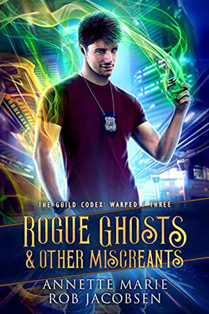 Rogue Ghosts & Other Miscreants by Annette Marie, Rob Jacobsen