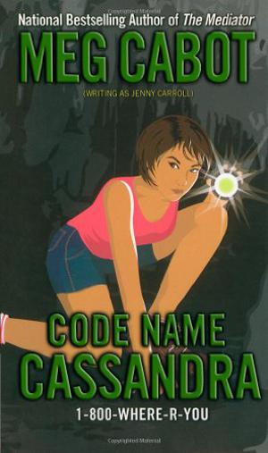 Code Name Cassandra (1-800-Where-R-You #2)