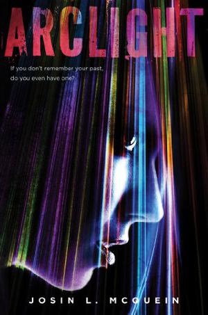 Arclight by Josin L. McQuein