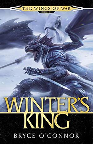 Winter's King by Bryce O'Connor