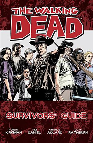 The Walking Dead: Survivors' Guide by Robert Kirkman, Charlie Adlard, Cliff Rathburn