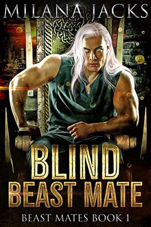 Blind Beast Mate by Milana Jacks