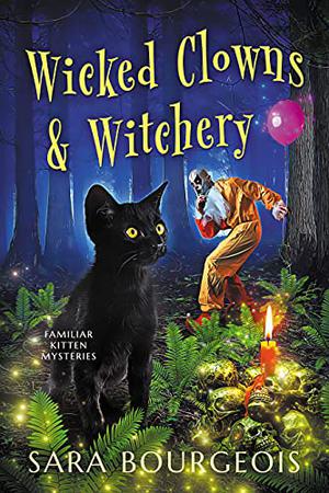 Wicked Clowns & Witchery (Familiar Kitten Mysteries #12)