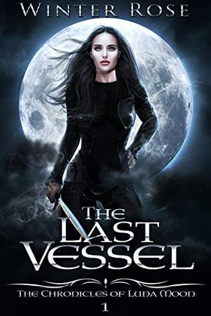 The Last Vessel by Winter Rose