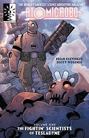 Atomic Robo and the Fightin' Scientists of Tesladyne by Brian Clevinger, Christopher Golden, Greg Pak, Fred Van Lente