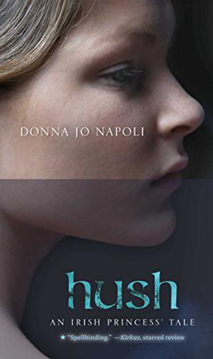 Hush: An Irish Princess' Tale by Donna Jo Napoli
