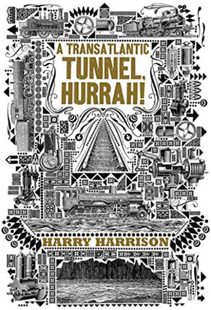 A Transatlantic Tunnel, Hurrah! by Harry Harrison