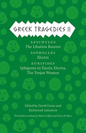 Greek Tragedies, Volume 2: Aeschylus: The Libation Bearers; Sophocles: Electra; Euripides: Iphigenia among the Taurians, Electra, The Trojan Women by David Grene, Aeschylus, Sophocles, Euripides
