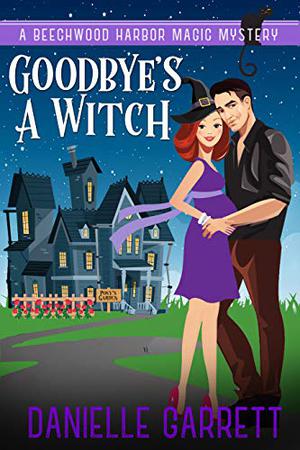 Goodbye's a Witch (Beechwood Harbor Magic Mystery #12)