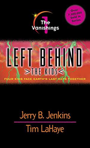 The Vanishings: Four Kids Face Earth's Last Days Together (Left Behind: The Kids #1)