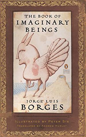 The Book of Imaginary Beings by Jorge Luis Borges, Margarita Guerrero